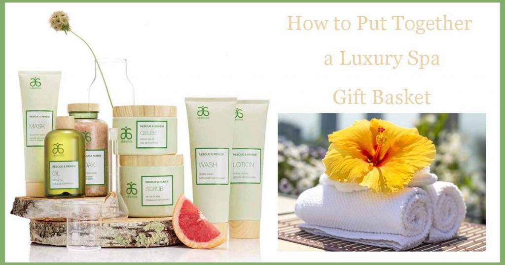 how to put together a luxury spa gift basket 